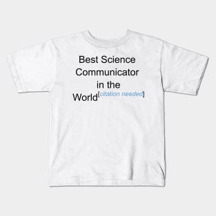 Best Science Communicator in the World - Citation Needed! Kids T-Shirt